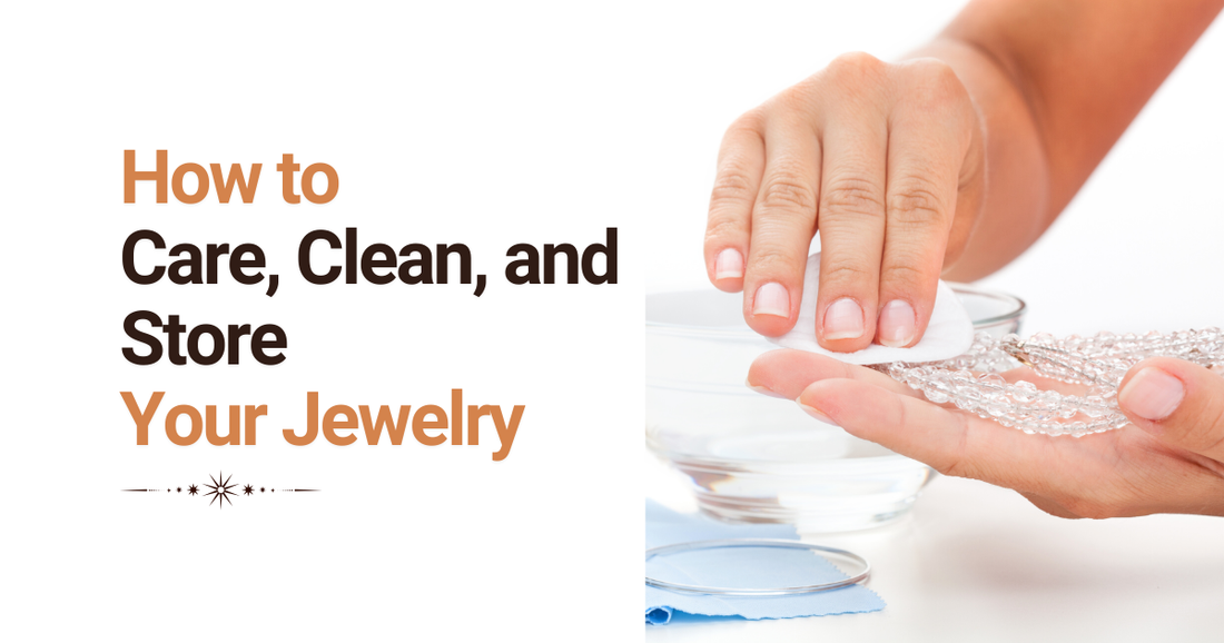 How to Care, Clean, and Store Your Jewelry
