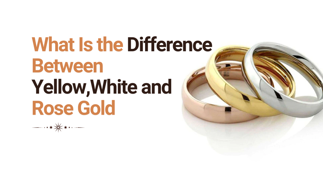 What Is the Difference Between Yellow Gold, White Gold, and Rose Gold?