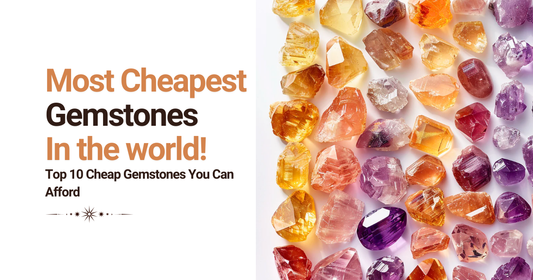 Top 10 Cheap Gemstones You Can Afford