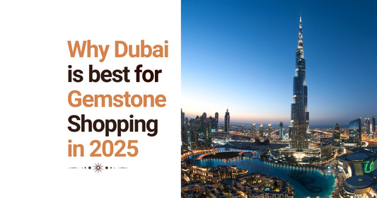 Why Dubai is the Hottest Destination for Gemstone Shopping in 2025
